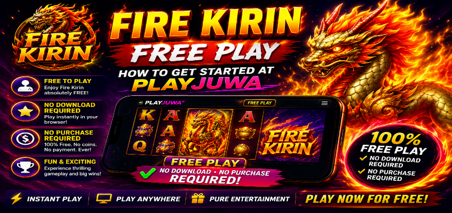 Fire Kirin Free Play: What It Is, How It Works, and Where Else to Play